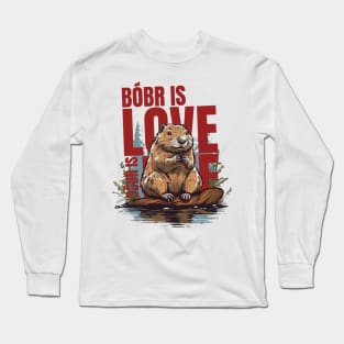 Bóbr is Love Bóbr is Life | Bobr Bober Beaver Biber Long Sleeve T-Shirt